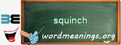 WordMeaning blackboard for squinch